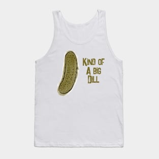 Pickle pun kind of a big dill Tank Top